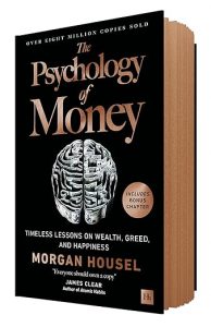 The Psychology of Money: Timeless Lessons on Wealth, Greed, and Happiness